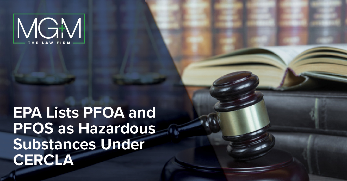 EPA Lists PFOA and PFOS as Hazardous Substances Under CERCLA MG+M The
